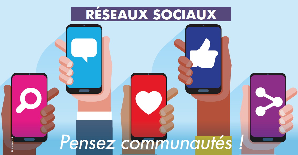 Réseaux sociaux : Pensez communautés !