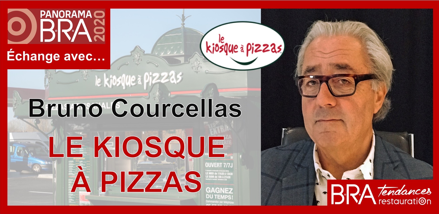 Kap Développement • Le kiosque à Pizzas : « Notre déploiement se poursuit, voire s’accélère » (Bruno Courcellas) #PanoramaBRA2020