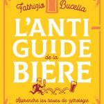 L’Anti-Guide de la Bière, nouvel ouvrage de Fabrizio Bucella