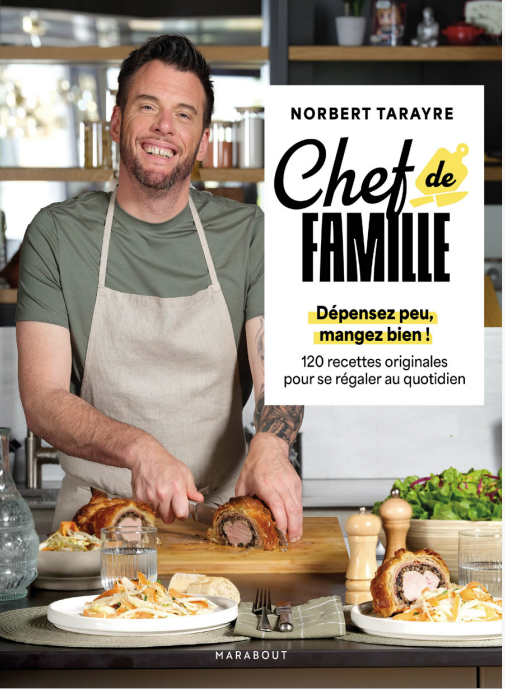 « Chef de famille » : 120 recettes originales et accessibles par Norbert Tarayre