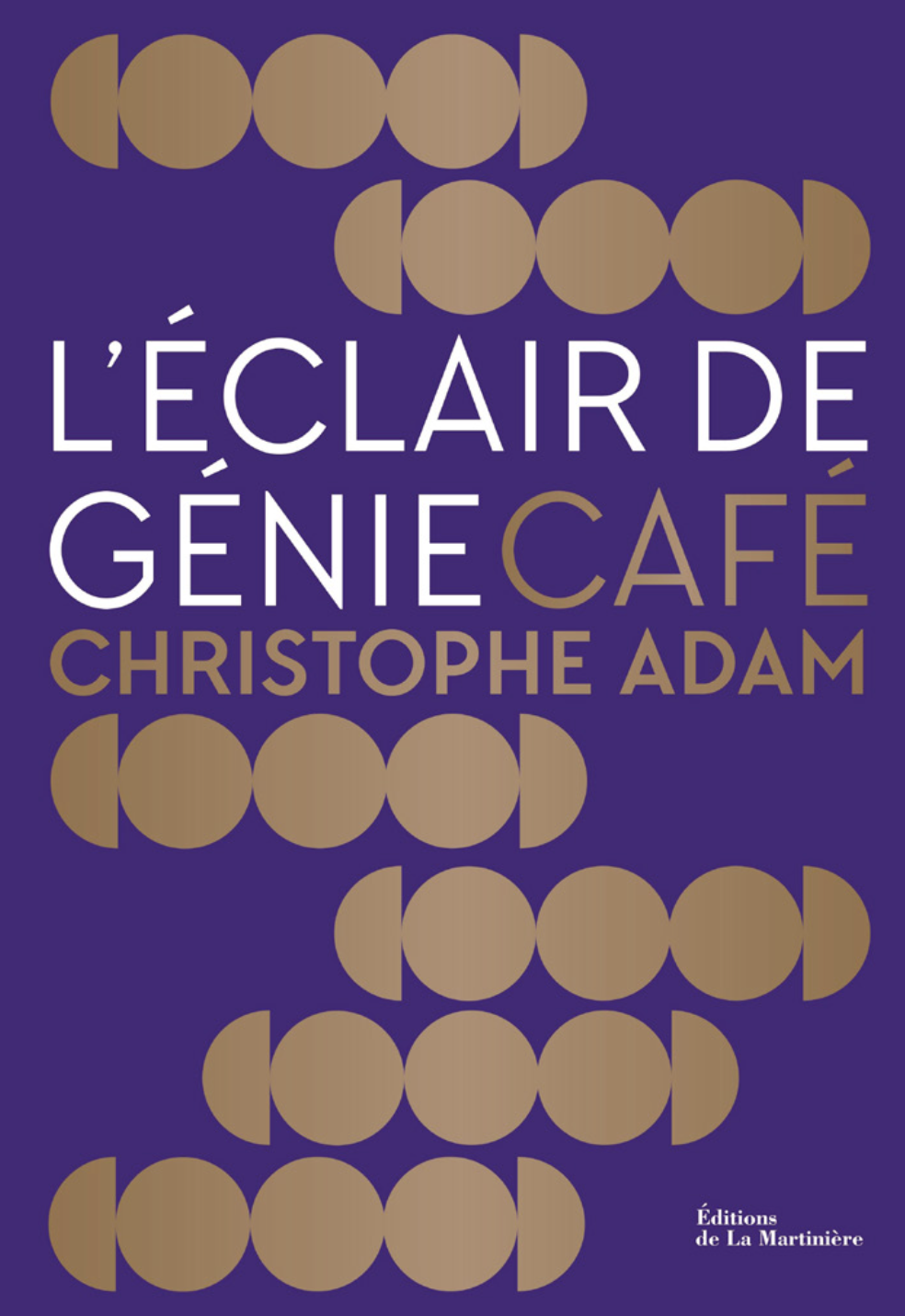 « L’Éclair de Génie Café », 80 recettes gourmandes par Christophe Adam