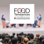 3ᵉ édition de Food Tendances le 4 avril 2024 à Paris !